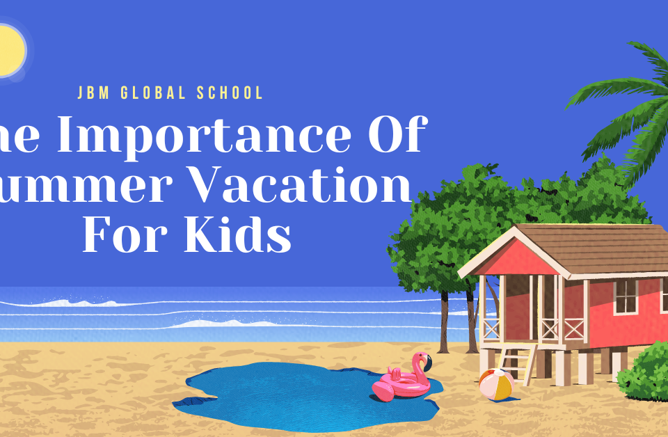 The Importance Of Summer Vacation For Kids