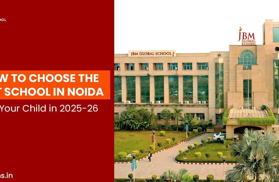 Front view of JBM Global School, Noida with blog title overlay: How to Choose the Best School in Noida for 2025–26