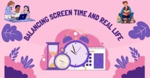 Illustration of clocks and students with text “Balancing Screen Time and Real Life” for student time management.