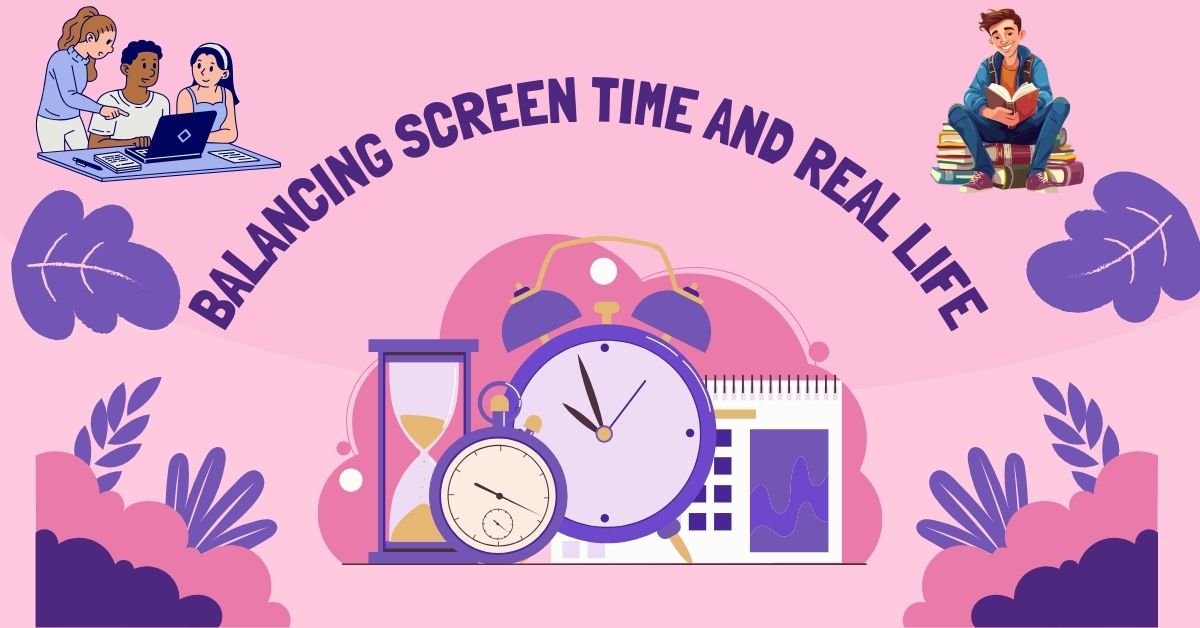Illustration of clocks and students with text “Balancing Screen Time and Real Life” for student time management.