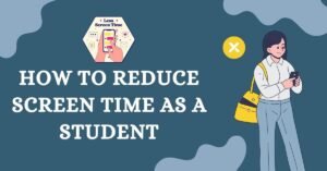 Illustration of a student holding a phone with text "How to Reduce Screen Time as a Student" on a blue background.