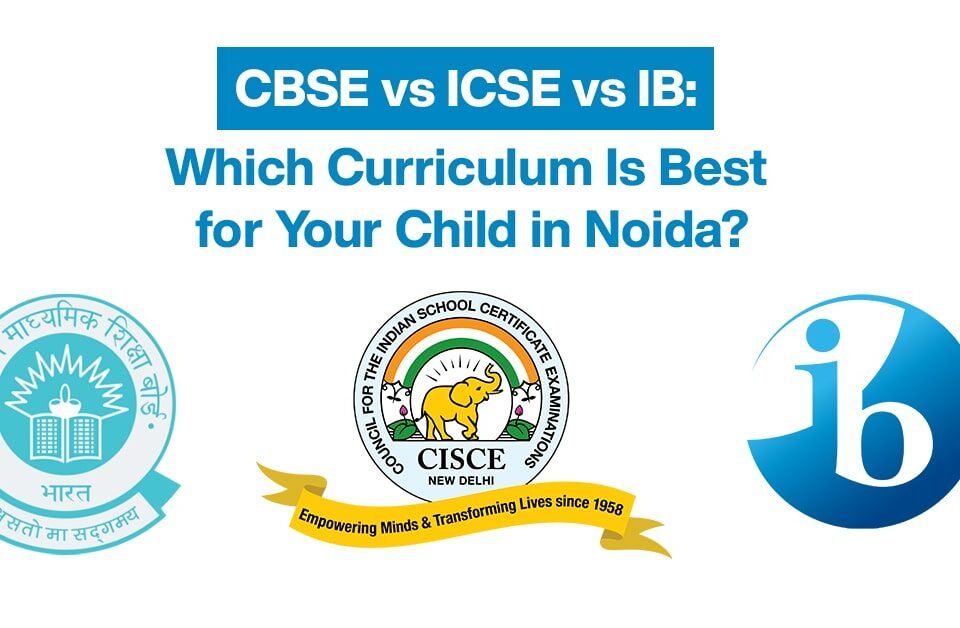 Logos of CBSE, ICSE, and IB school boards with the headline "CBSE vs ICSE vs IB: Which Curriculum Is Best for Your Child in Noida?